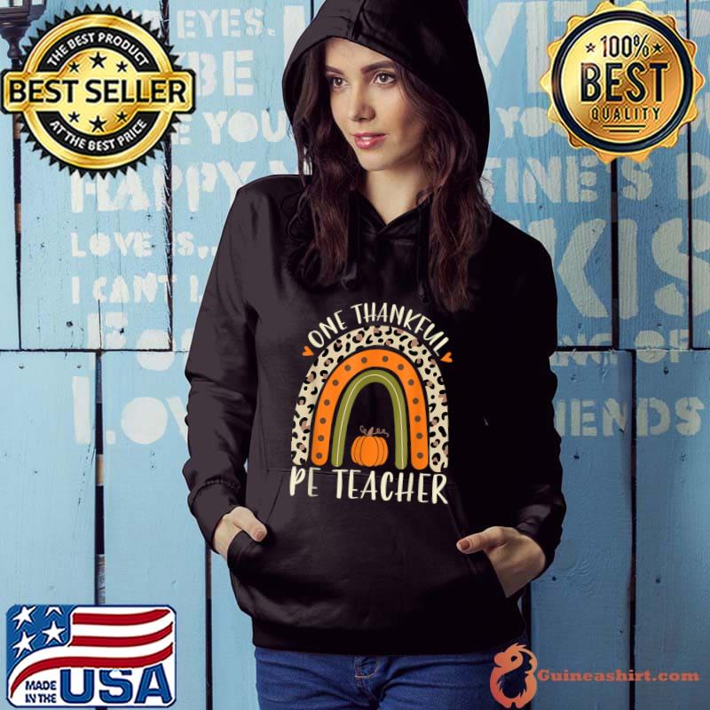One Thankful Pe Teacher Thanksgiving Women Leopard Rainbow T-Shirt Hoodie
