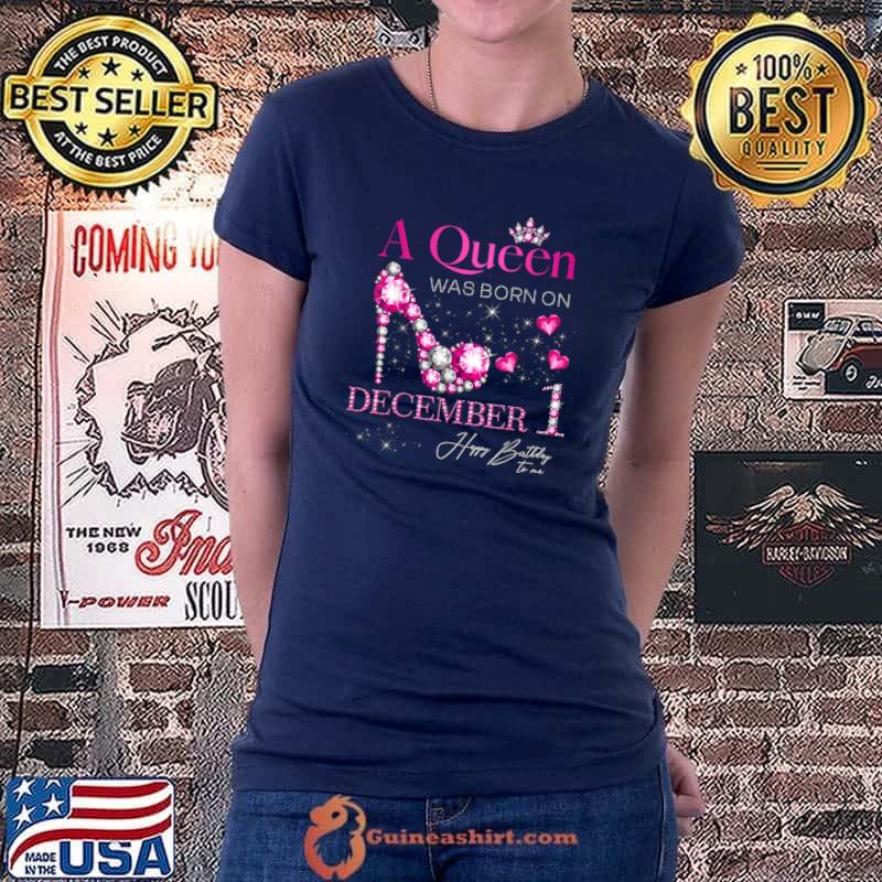 Original A Queen Was Born on December 1, 1st December Birthday T-Shirt Ladiestee