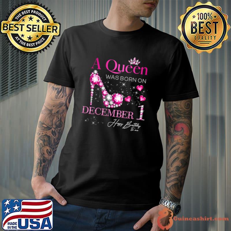 Original A Queen Was Born on December 1, 1st December Birthday T-Shirt Unisex