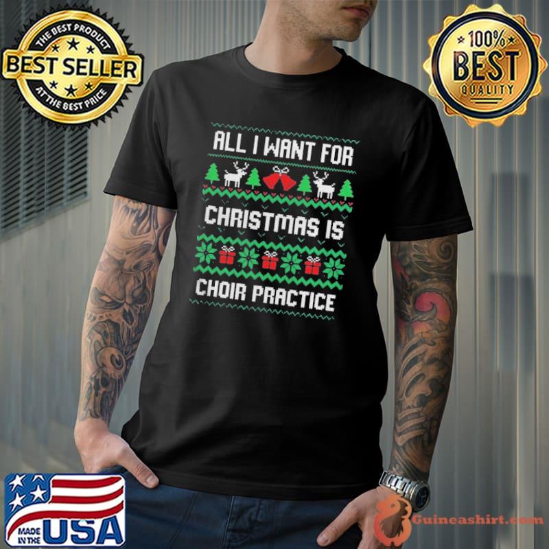 Original All I Want For Christmas Is Choir Practice Unisex