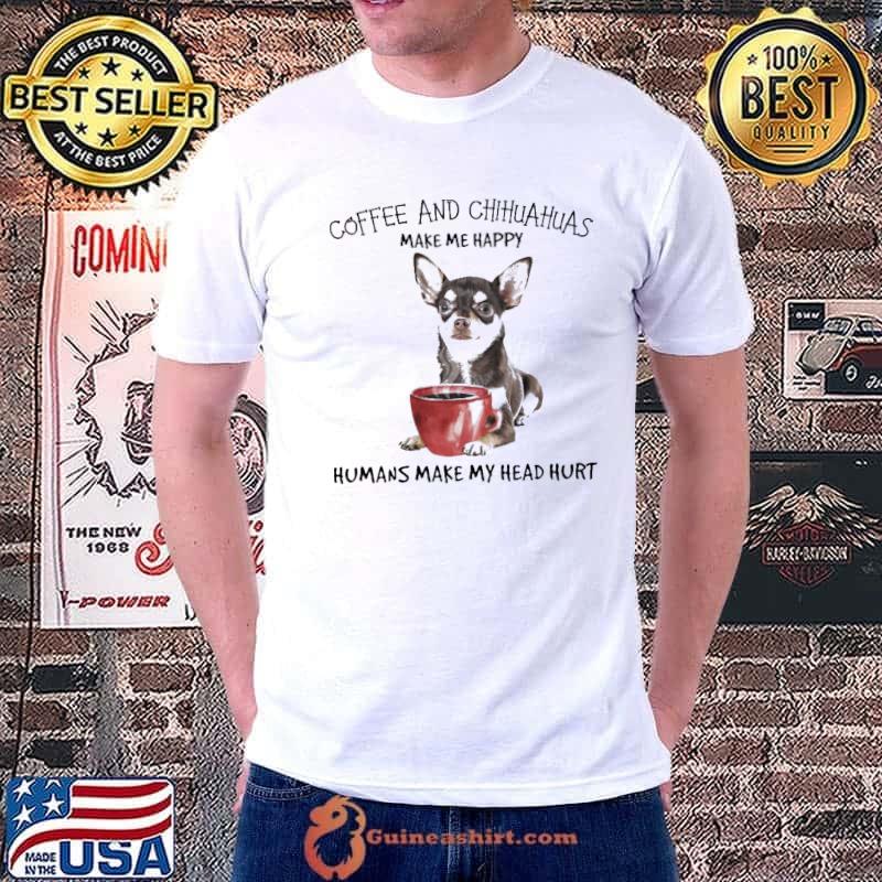 Original Coffee and chihuahua make me happy humans make my head hurt Unisex