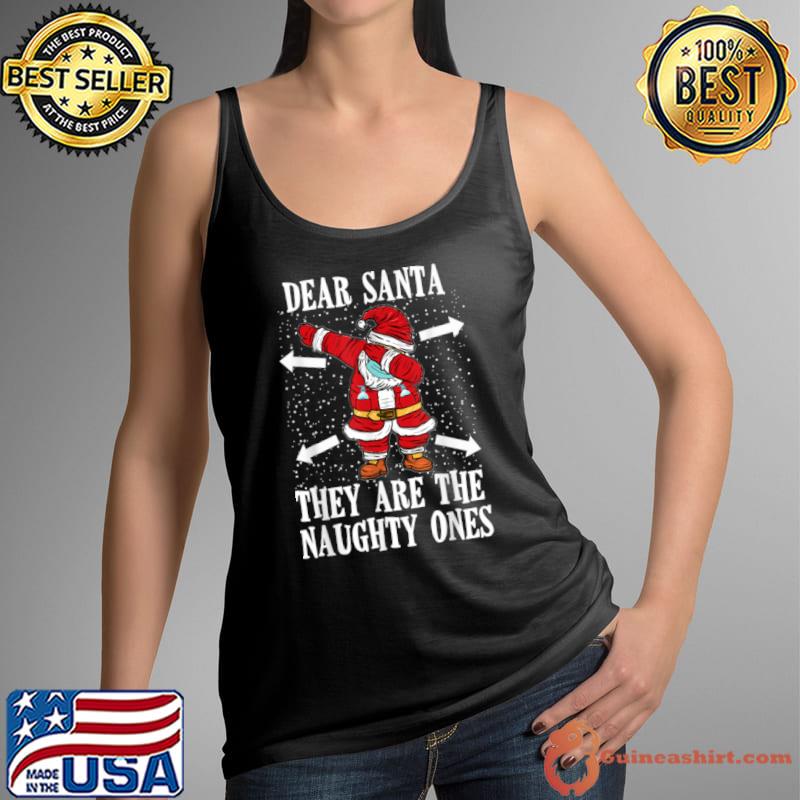 Original dear Santa They Are The Naughty Ones Funny Christmas T Shirt Tank Top