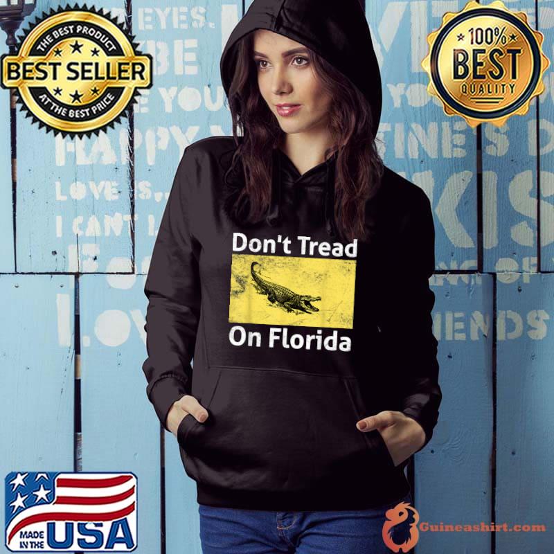 Original don't Tread On Florida DeSantis Flag T-s Hoodie