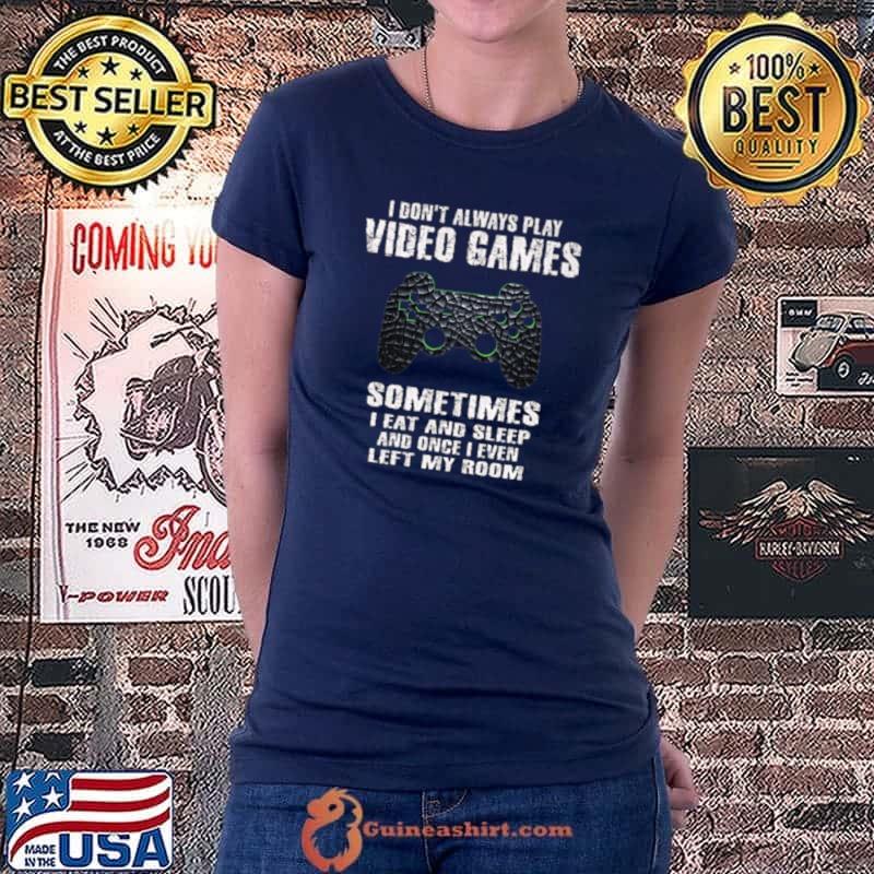 Original i Don't Always Play Video Games Funny Gamer Gift Boys Teens Premium T-Shirt