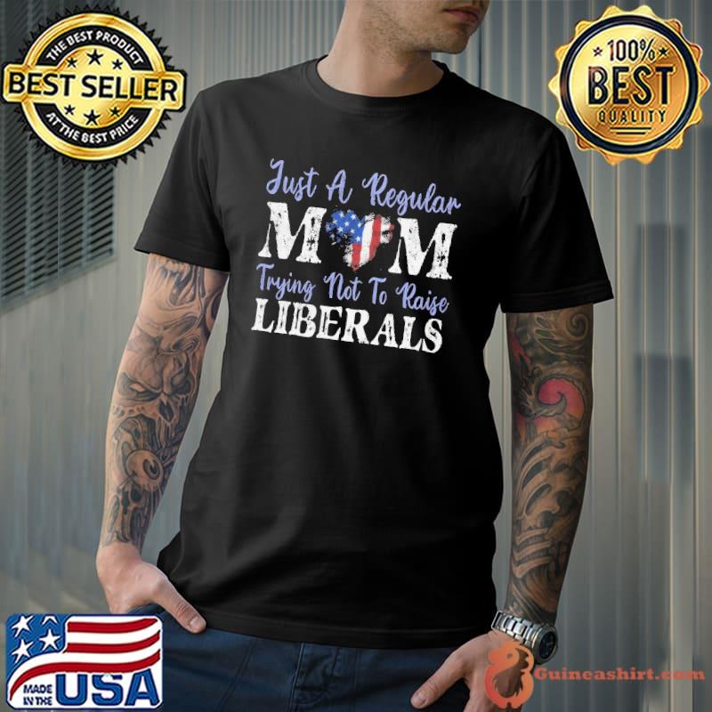 Original Just a regular mom trying not to raise liberals usa flag Unisex