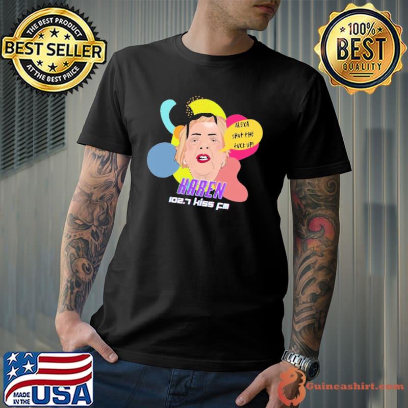 Original Karen Hausman TIK TOK Inspire Alexa Shut The Fuck Up Shirt Unisex