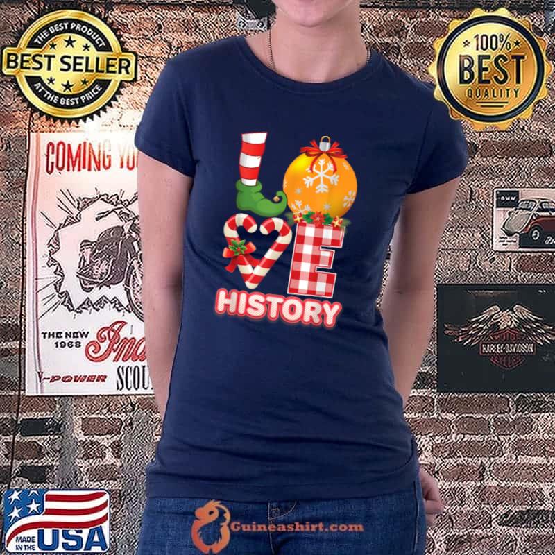 Original Love History Santa Elf Ugly Sweater Teacher Christmas Candy T Shirt Ladiestee