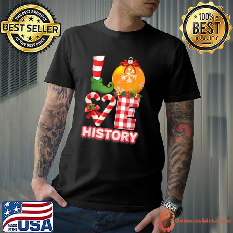 Original Love History Santa Elf Ugly Sweater Teacher Christmas Candy T Shirt Unisex