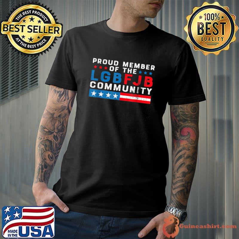 Original proud Member Of The LGBFJB Community Anti-Biden T-Shirt Unisex