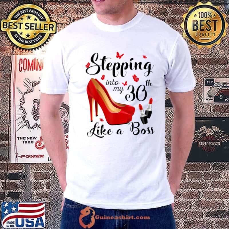 Original stepping Into My 30th Birthday Like A Boss 30 Years Old T-Shirt