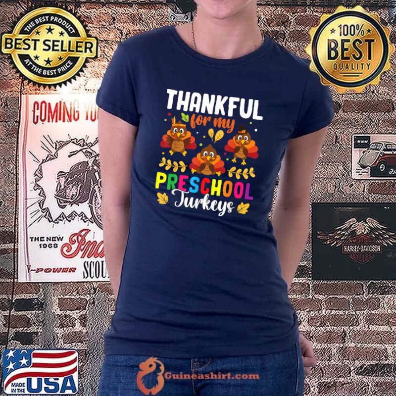 Original thankful For My Preschool Turkeys Teacher Thanksgiving T-Shirt