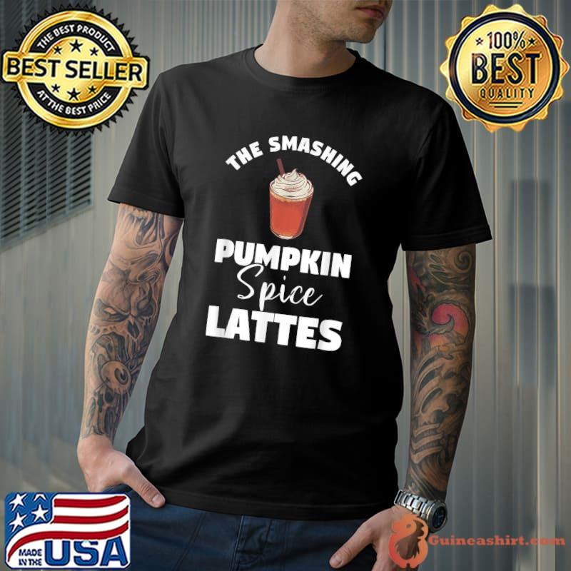 Original the Smashing Pumpkin Spice Lattes Coffee Lover T-Shirt Unisex