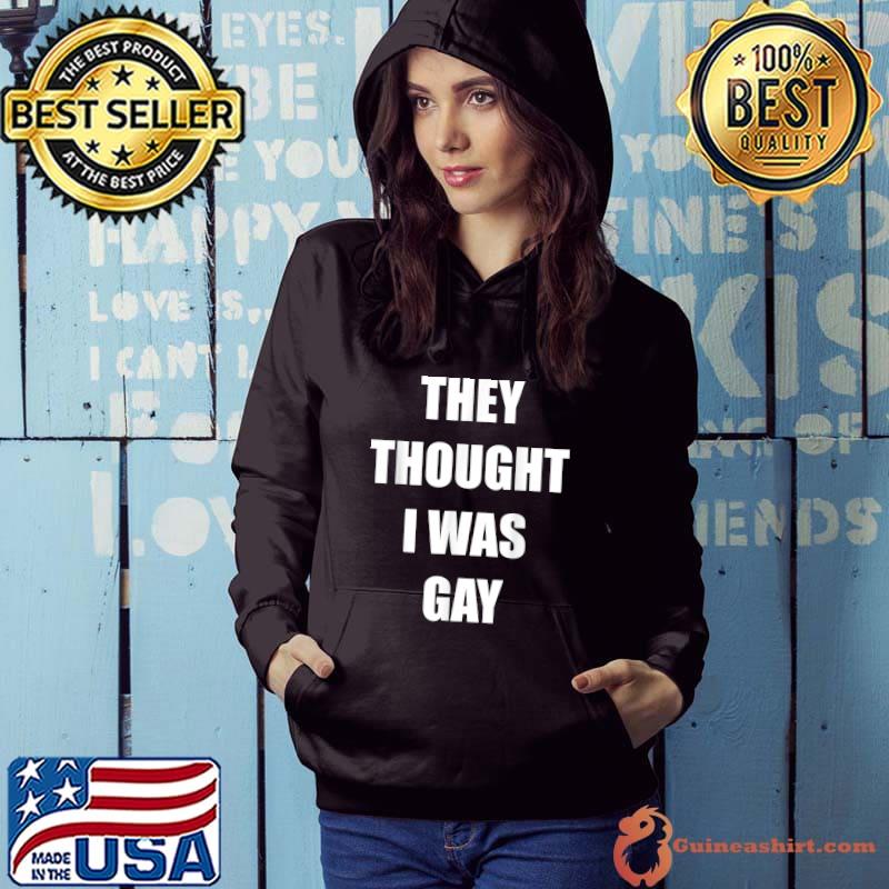 Original They Thought I Was Gay Funny Gay T-Shirt