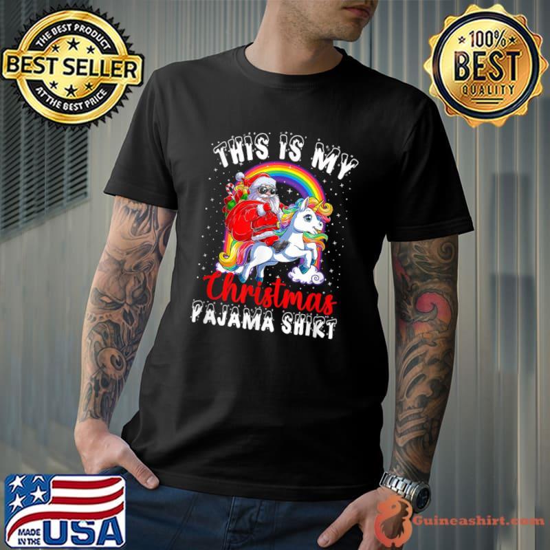 Original this Is My Christmas Pajama Shirt Funny Santa Unicorn T-Shirt