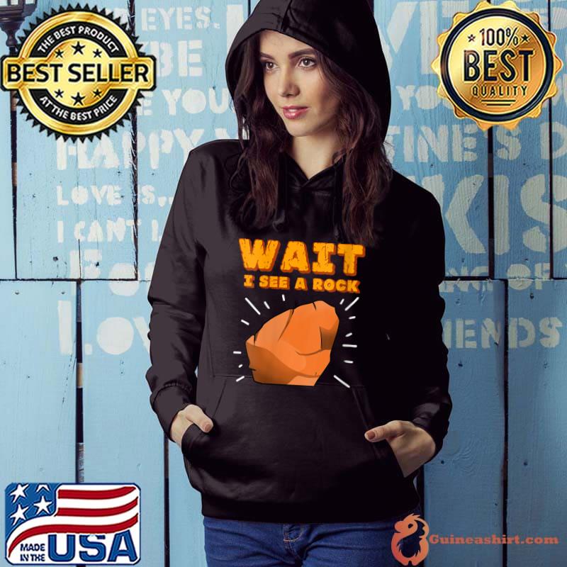 Original wait I See A Rock for Rock Collector T-shirt