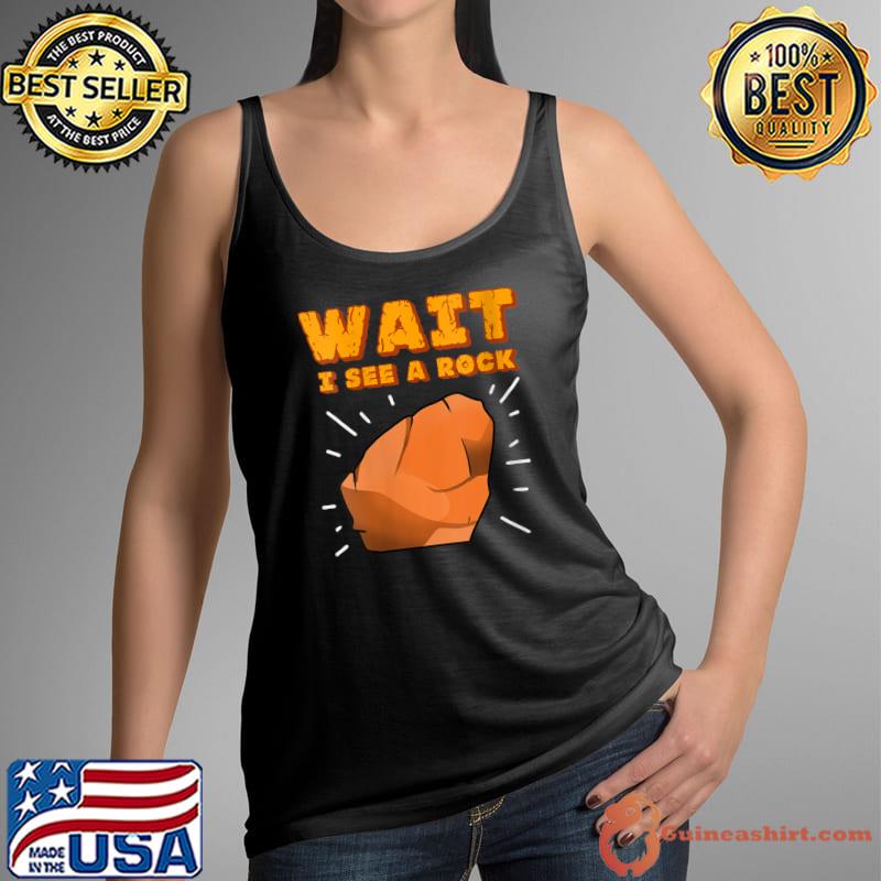 Original wait I See A Rock for Rock Collector T-s Tank Top