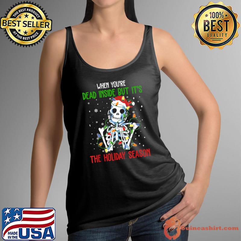 Original when You Are Dead Inside But Its The Christmas hat Skeleton T-Shirt Tank Top