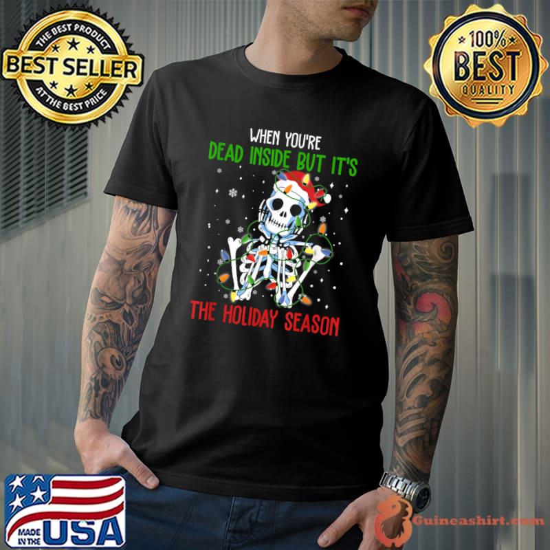 Original when You Are Dead Inside But Its The Christmas hat Skeleton T-Shirt Unisex