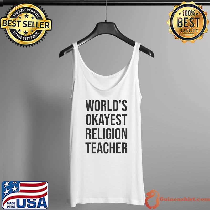 Original world's Okayest Religion Teacher Funny T-s Tank Top