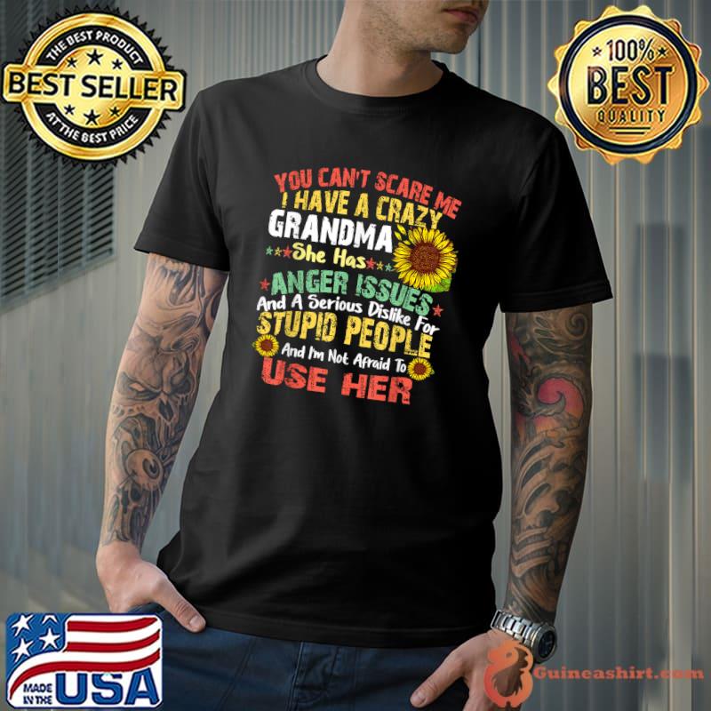 Original you Can't Scare Me I Have A Crazy Grandma T-Shirt