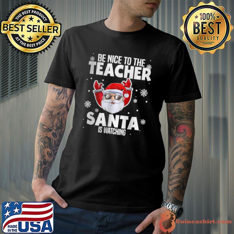 Premium Be nice to the teacher santa is watching christmas teacher Unisex