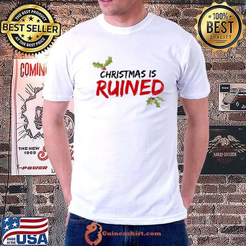 Premium Christmas is RUINED Shirt Unisex