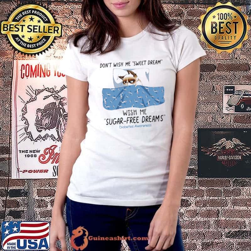 Premium Don't Wish Me Sweet Dream Wish Me Sugar Free Dreams Diabetes Awareness Cat Shirt Ladiestee
