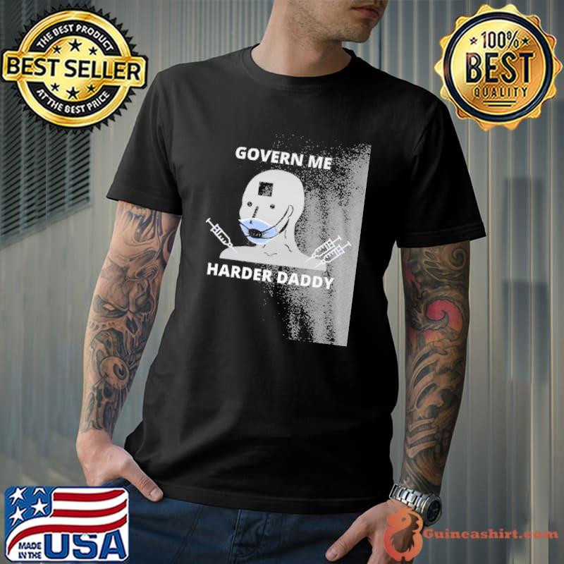 Premium GOVERN ME HARDER DADDY VACCINE Unisex
