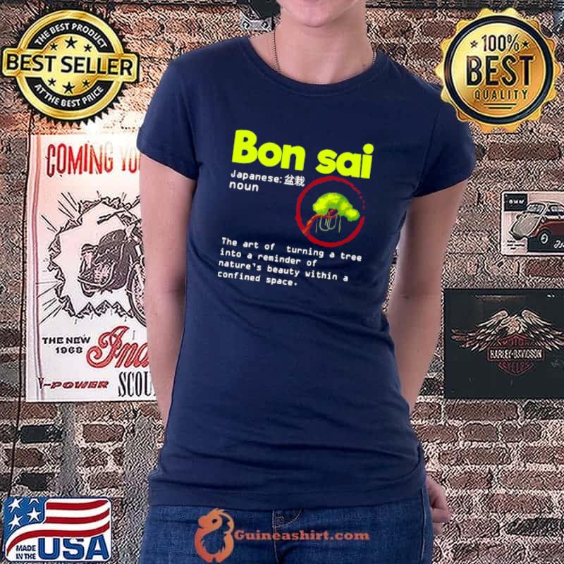 Premium Hilarious Bonsai Tree Japanese Definition Meaning Planting Shirt Ladiestee