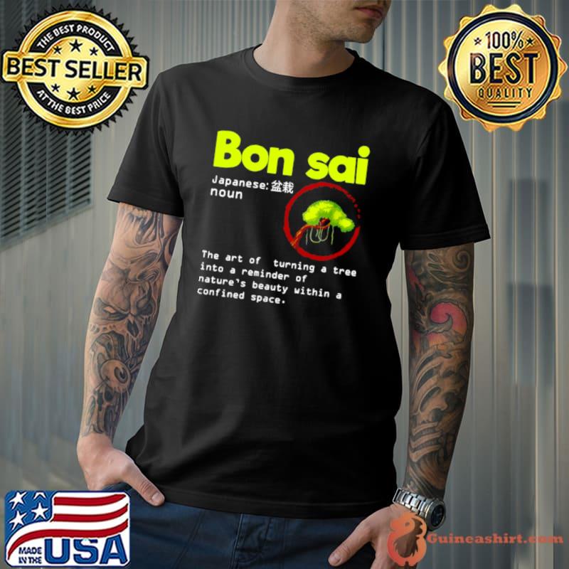 Premium Hilarious Bonsai Tree Japanese Definition Meaning Planting Shirt Unisex