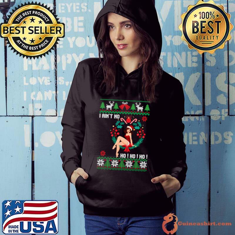 Premium i Ain't no Ho Ho Ho Ugly Sweater Christmas Family Matching T-Shirt Hoodie