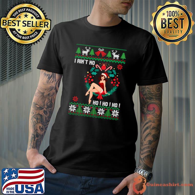 Premium i Ain't no Ho Ho Ho Ugly Sweater Christmas Family Matching T-Shirt