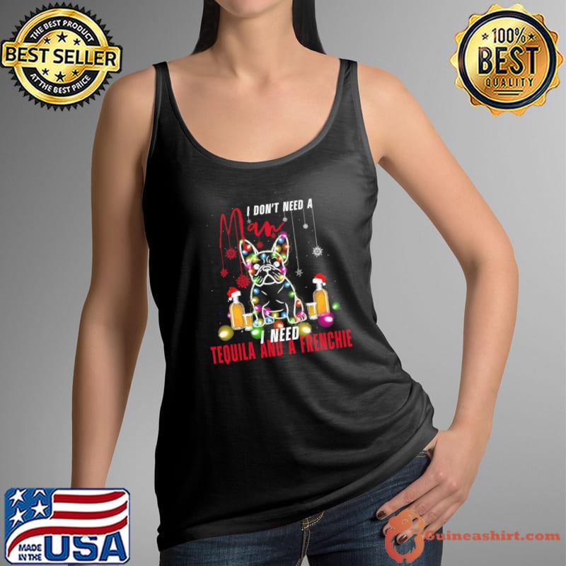 Premium I dont need a i need tequila and a frenchie lights christmas Tank Top