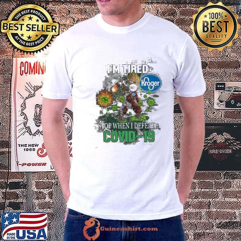 Premium I don't Stop When I'm Tired Kroger I Stop When I Defeated Covid 19 Shirt Unisex