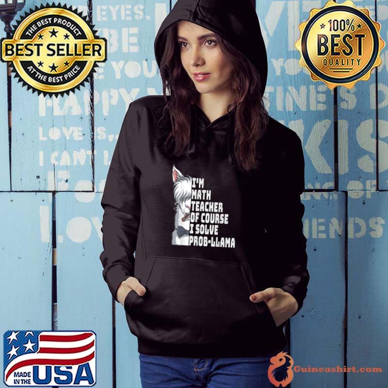 Premium i'm math teacher of course i Solve probllama - Math Teacher T-Shirt