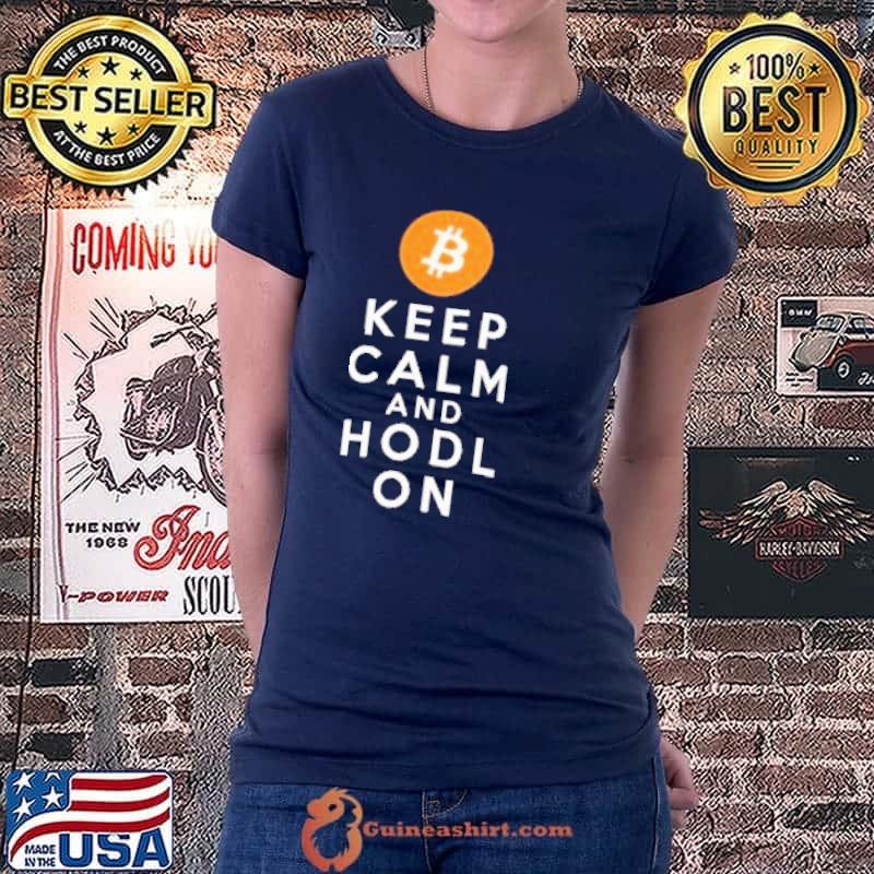 Premium Keep Calm Ad hodl On Shirt Ladiestee