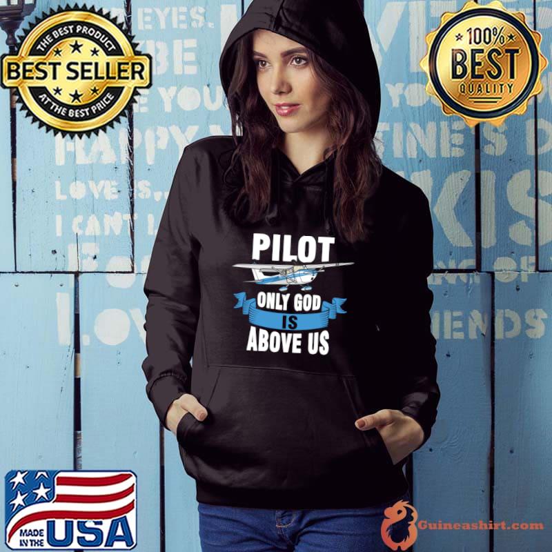 Premium pilot Only God Is Above Us T-Shirt