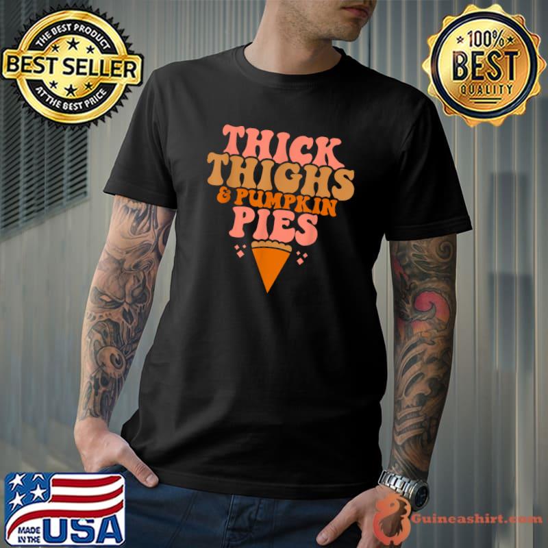 Premium thick Thighs Pumpkin Pies Funny Thanksgiving Matching T-Shirt