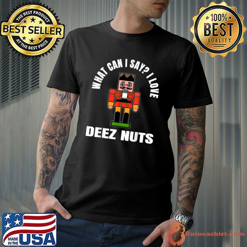 Premium What can I say I love Deez Nuts T-Shirt Unisex