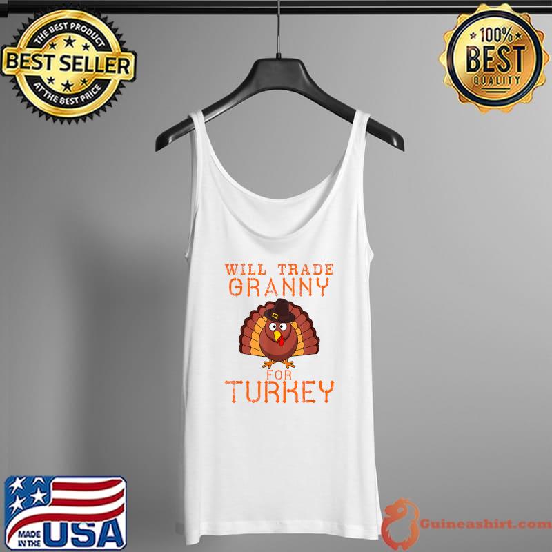 Premium will Trade Granny for Turkey Cute Thanksgiving Christmas T-Shirt Tank Top