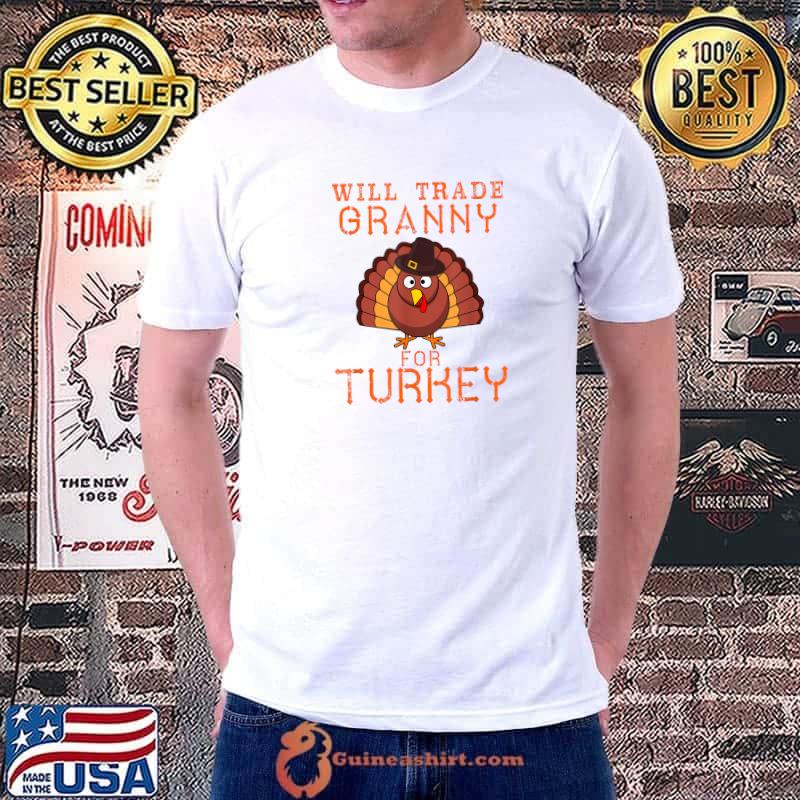 Premium will Trade Granny for Turkey Cute Thanksgiving Christmas T-Shirt Unisex