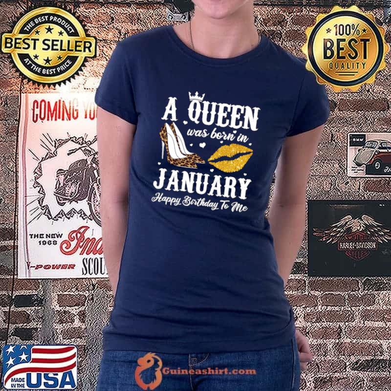 Queen Was Born In January - Costume Perfect January Birthday T-shirt