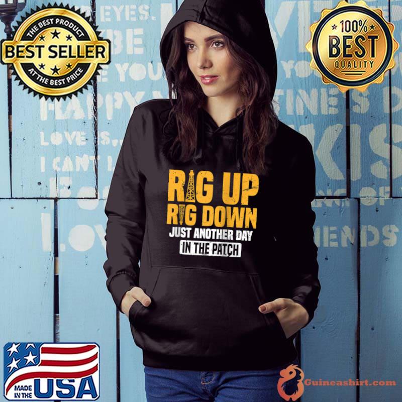 Rig Up Rig Down Funny Texas Oil Patch Worker Quote T-shirt