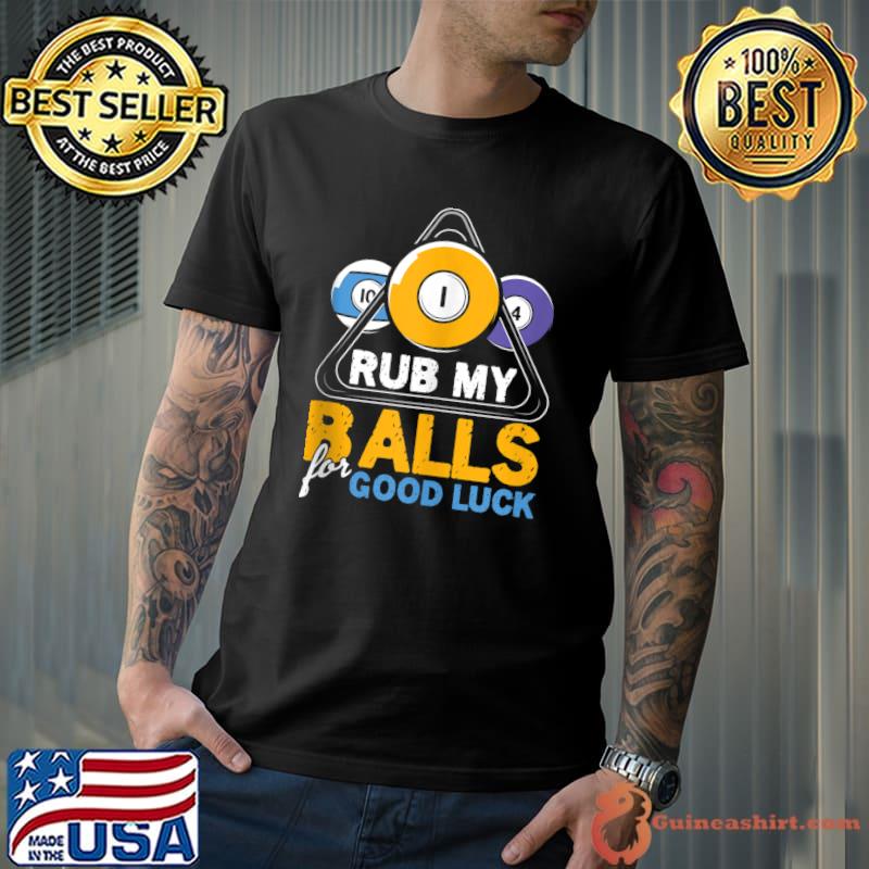 Rub My Balls For Luck Billiard Player Billiards Table Rack T-shirt