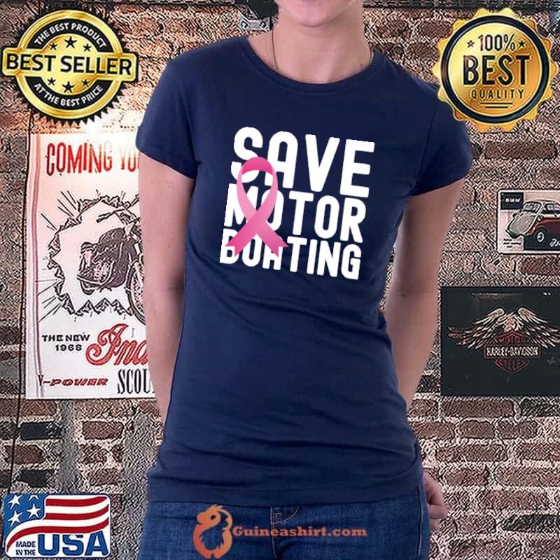 Save Motor Boating Funny Breast Cancer Awareness Pink Ribbon T-s Ladiestee
