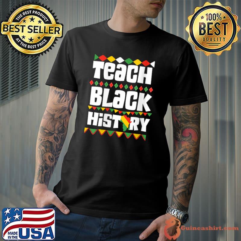 Teach Black History Pride T-Shirt