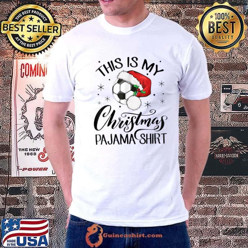 This Is My Christmas Pajama Shirt Funny Xmas Soccer Lover T-Shirt