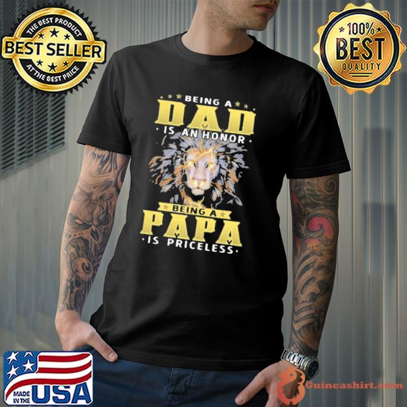 Top Being A Dad Is Honor Being Papa Is Priceless Shirt Unisex