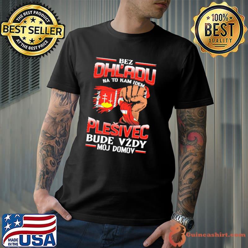 Top Bez OhL'adu Na To Kam Idem Plesivec Bude Vzdy Moj Domov Shirt Unisex