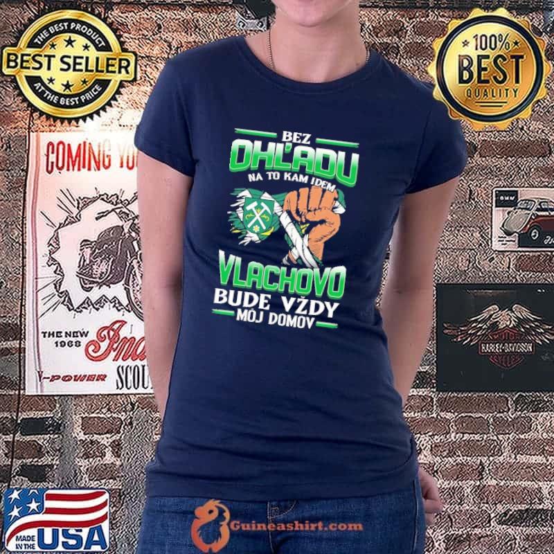 Top Bez Ohl'Adu Na To Kam Idem Vlachovo Bude Vzdy Moj Domov Shirt Ladiestee